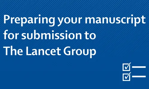 Preparing your manuscript for submission to The Lancet Group